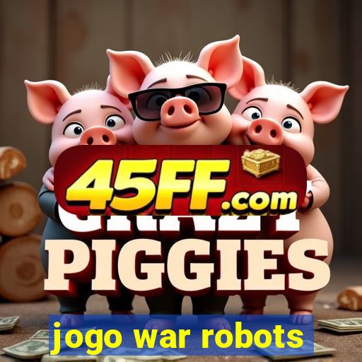 jogo war robots